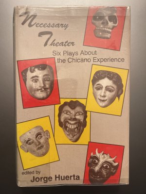 Necessary Theater: Six Plays about the Chicano Experience