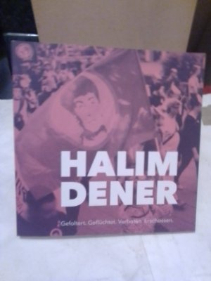 Halim Dener - Gefoltert.Geflüchtet.Verboten.Erschossen.