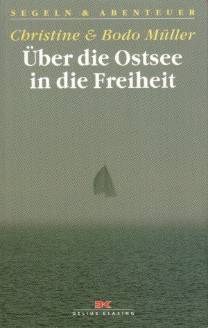 gebrauchtes Buch – Müller, Christine / Müller, Bodo – Über die Ostsee in die Freiheit - Dramatische Fluchtgeschichten; mit S/W Abbildungen