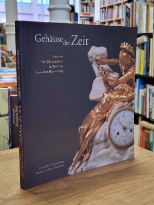 gebrauchtes Buch – Dobler, Andreas / Markus Miller – Gehäuse der Zeit - Uhren aus fünf Jahrhunderten im Besitz der Hessischen Hausstiftung