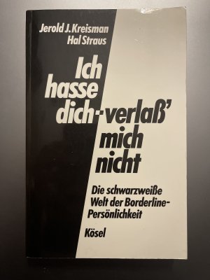 gebrauchtes Buch – Kreisman, Jerold J – Ich hasse dich - verlass' mich nicht