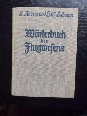 antiquarisches Buch – Anders, Karl und Hans Eichelbaum – Wörterbuch des Flugwesens.