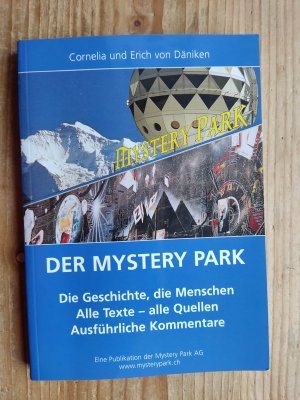 Der Mystery-Park - die Geschichte, die Menschen ; alle Texte - alle Quellen ; ausführliche Kommentare ; [eine Publikation der Mystery-Park AG]