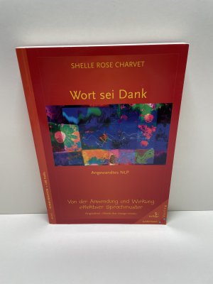 gebrauchtes Buch – Charvet, Shelle Rose – Wort sei Dank - von der Anwendung und Wirkung effektiver Sprachmuster