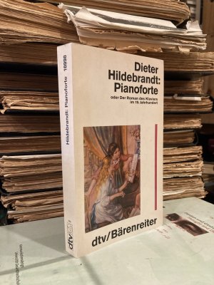 gebrauchtes Buch – Dieter Hildebrandt – Pianoforte oder Der Roman des Klaviers im 19. Jahrhundert