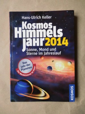 gebrauchtes Buch – Hans-Ulrich Keller – Kosmos Himmelsjahr 2014 - Sonne, Mond und Sterne im Jahreslauf