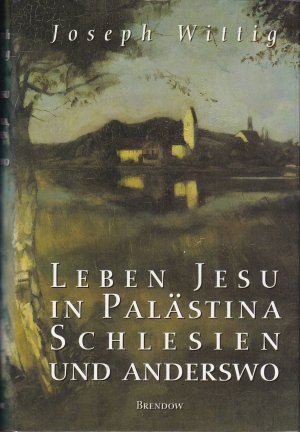 gebrauchtes Buch – Joseph Wittig – Leben Jesu in Palästina, Schlesien und anderswo