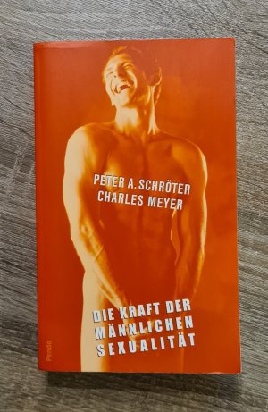 gebrauchtes Buch – Peter A. Schröter – Die Kraft der männlichen Sexualität Lebensbilder für Männer