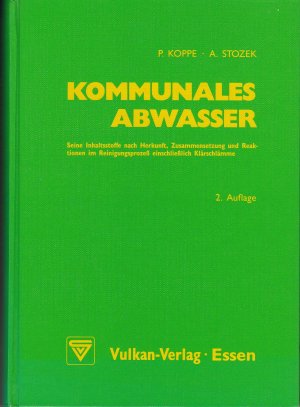 Kommunales Abwasser. Seine Inhaltsstoffe nach Herkunft, Zusammensetzung und Reaktionen im Kläranlagenprozess einschliesslich Klärschlämme