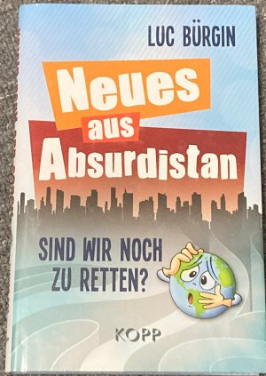 gebrauchtes Buch – Luc Bürgin – Neues aus Absurdistan - Sind wir noch zu retten?