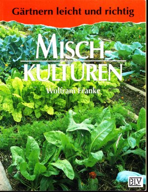 gebrauchtes Buch – Franke Wolfram – Mischkulturen - Reihe: Gärtnern leicht gemacht gebrauchtes Buch – Franke Wolfram – Mischkulturen - Reihe: Gärtnern leicht gemacht