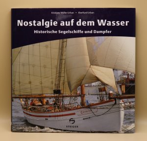 gebrauchtes Buch – Kristiane Müller-Urban, Eberhard Urban – Nostalgie auf dem Wasser - Historische Segelschiffe und Dampfer