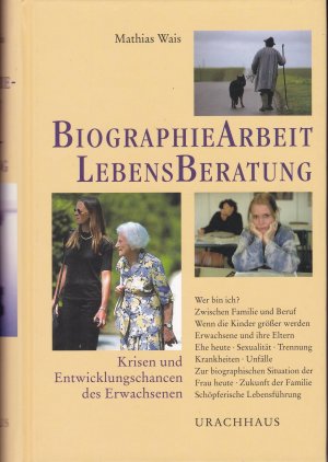 gebrauchtes Buch – Mathias Wais – Biographie-Arbeit Lebensberatung - wer bin ich? ; Zwischen Familie und Beruf ; wenn die Kinder grösser werden ; Erwachsene und ihre Eltern ; Ehe heute ; Sexualität ; Trennung ; Krankheiten ; Unfälle ; zur biographischen Situation der Frau heute ; Zukunft der Familie ; schöpferische Lebensführung