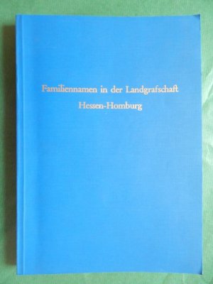 Familiennamen in der Landgrafschaft Hessen-Homburg. . .