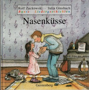 Nasenküsse : Bunte Liedergeschichten; mit zahlreichen Farbillustrationen