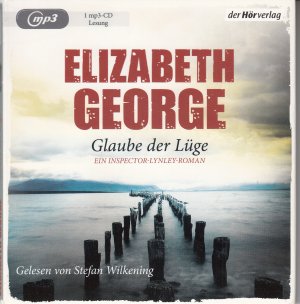 Glaube der Lüge - Ein Inspector-Lynley-Roman