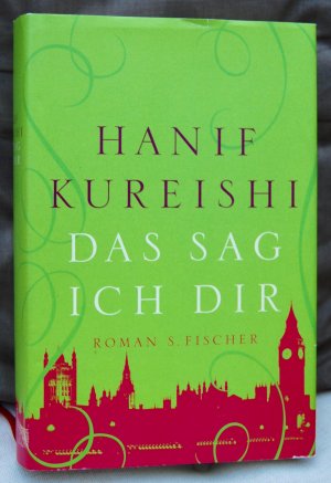 gebrauchtes Buch – Hanif Kureishi – Das sag ich dir - Roman