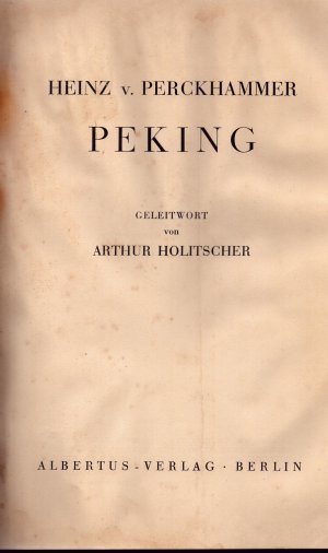 Das Gesicht der Städte - Peking. Geleitwort von Arthur Holitscher. Mit 200 Photographien in Kupfertiefdruck