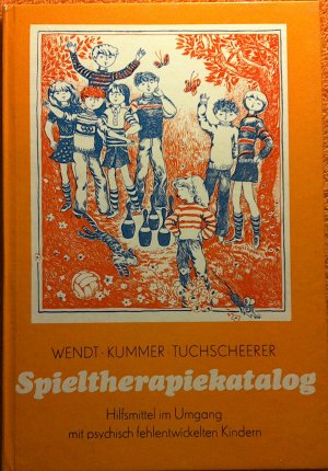 Spieltherapiekatalog - Hilfsmittel im Umgang mit psychisch fehlentwickelten Kindern