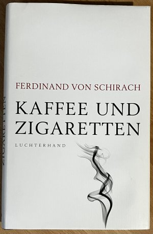 gebrauchtes Buch – Schirach, Ferdinand von – Kaffee und Zigaretten