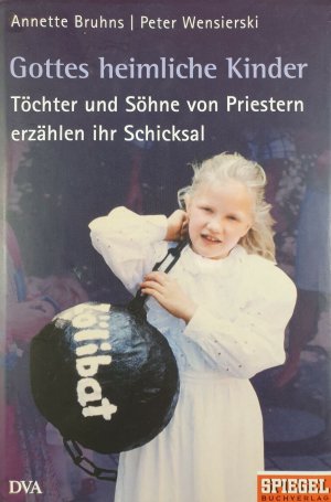 gebrauchtes Buch – Annette Bruhns – Gottes heimliche Kinder : Töchter und Söhne von Priestern erzählen ihr Schicksal