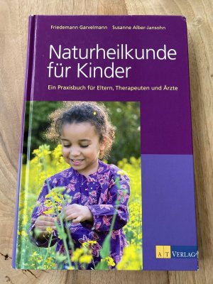 Naturheilkunde für Kinder - Ein Praxisbuch für Eltern, Therapeuten und Ärzte