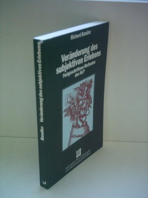 Veränderung des subjektiven Erlebens - fortgeschrittene Methoden d. NLP