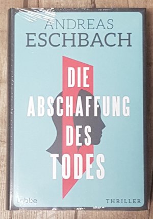 gebrauchtes Buch – Andreas Eschbach – Die Abschaffung des Todes - Die Unsterblichkeit ist nur ein paar Milliarden Dollar entfernt. Thriller