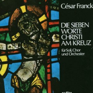 César Franck Die sieben letzten Worte Christi am Kreuz *** NEUWARE  ***