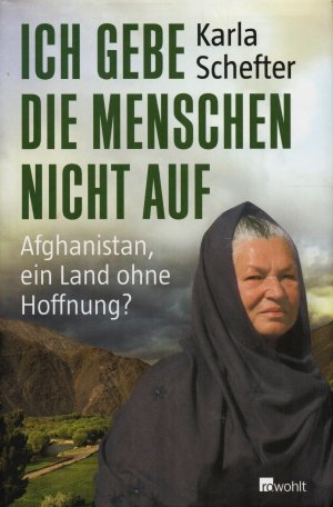 gebrauchtes Buch – Karla Schefter – Ich gebe die Menschen nicht auf - Afghanistan, ein Land ohne Hoffnung?