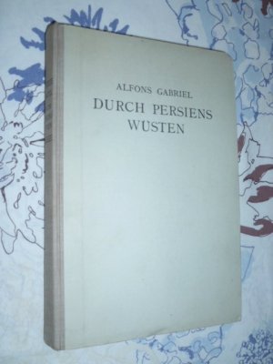 Durch Persiens Wüsten- Neue Wanderungen in den trockenräumen innerasiens