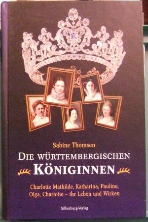 gebrauchtes Buch – Sabine Thomsen – Die württembergischen Königinnen - ihr Leben und Wirken