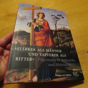 gebrauchtes Buch – Andrea Rottloff – Stärker als Männer und tapferer als Ritter - Pilgerinnen in Spätantike und Mittelalter