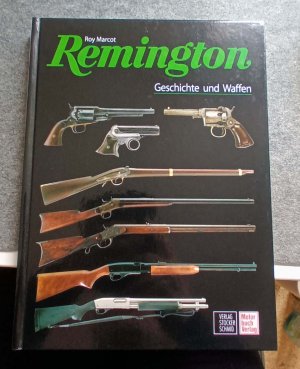 gebrauchtes Buch – Roy Marcot – Remington - Geschichte und Waffen