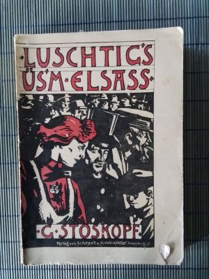 Luschtigs üs'm Elsaß. Gedichte in elsässischer Mundart. Mit 85 Abbildungen. . Neue vermehrte Auflage.