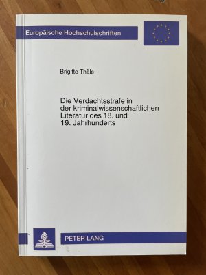 Die Verdachtsstrafe in der kriminalwissenschaftlichen Literatur des 18. und 19. Jahrhunderts