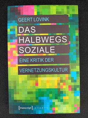 Das halbwegs Soziale - Eine Kritik der Vernetzungskultur