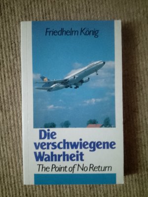 gebrauchtes Buch – Friedhelm König – Die verschwiegene Wahrheit - The Point of No Return