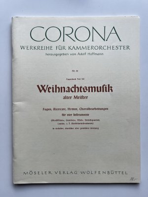 antiquarisches Buch – Adolf Hoffmann  – Weihnachtsmusik alter Meister (Nr.50) CORONA Fugen, Ricercare, Hymne, Chorbearbeitungen für vier Instrumente (Blockflöte...) in einfacher, chorischer oder gemischter Besetzung Fugenbuch Teil VII - Partitur //2. Exemplar //