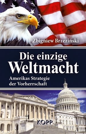 Die einzige Weltmacht - Amerikas Strategie der Vorherrschaft