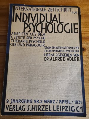 Internationale Zeitschrift für Individualpsychologie. Arbeiten aus dem Gebiete der Psychotherapie, Psychologie und Pädagogik. März / April 1931 (9. Jg […]