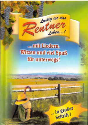 gebrauchtes Buch – Lustig ist das Rentner Leben - Ein Handbuch für alle Rentner mit Liedern, Witzen & viel Spass für Unterwegs!