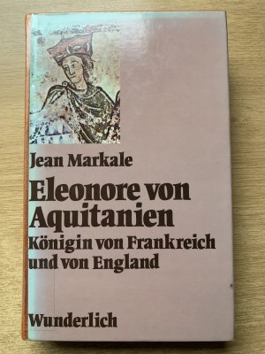 Eleonore von Aquitanien. Königin von Frankreich und England