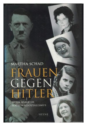 gebrauchtes Buch – Martha Schad – Frauen gegen Hitler. Schicksale im Nationalsozialismus