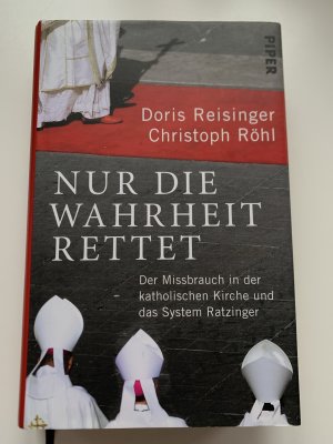 gebrauchtes Buch – Reisinger, Doris; Röhl – Nur die Wahrheit rettet - der Missbrauch in der katholischen Kirche und das System Ratzinger