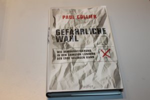 Gefährliche Wahl - Wie Demokratisierung in den ärmsten Ländern der Erde gelingen kann