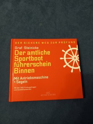 Der amtliche Sportbootführerschein Binnen - mit Antriebsmaschine + Segeln : der sichere Weg zur Prüfung