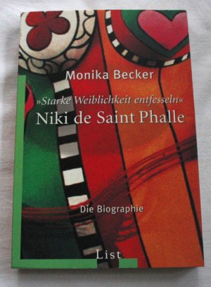 Niki de Saint Phalle - 'Starke Weiblichkeit entfesseln' - Die Biographie