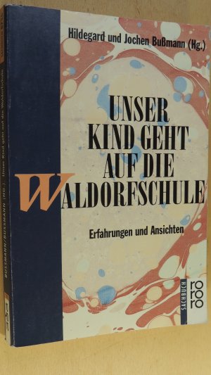 gebrauchtes Buch – Bußmann Hildegard und Jochen  – Unser Kind geht auf die Waldorfschule - Erfahrungen und Ansichten