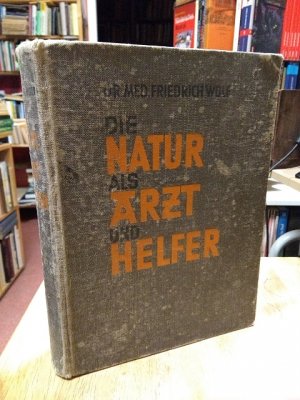 Die Natur als Arzt und Helfer., Das neue naturärztliche Hausbuch.